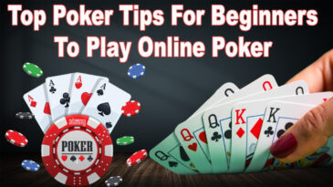 Top Poker Tips For Beginners To Play Online Poker
