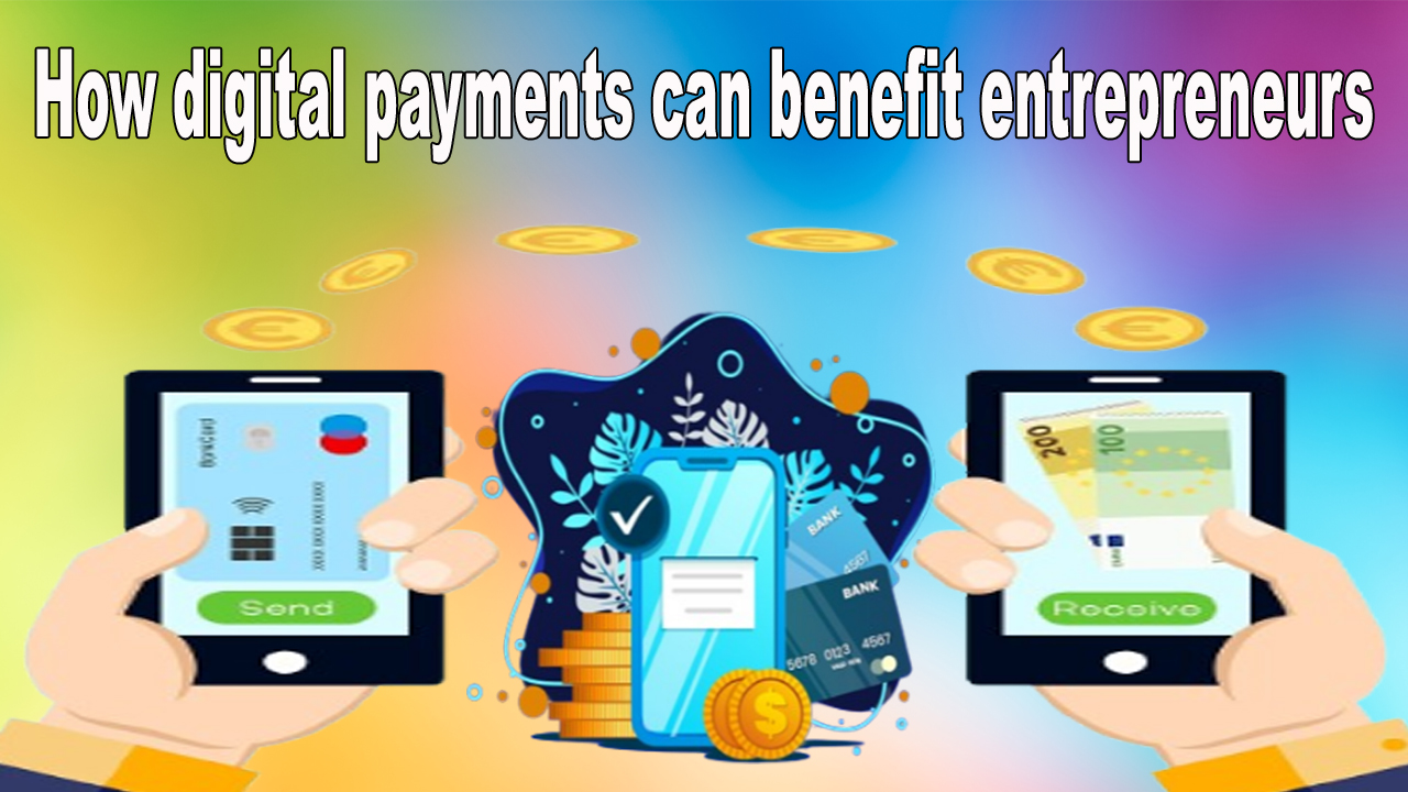 How digital payments can benefit entrepreneurs