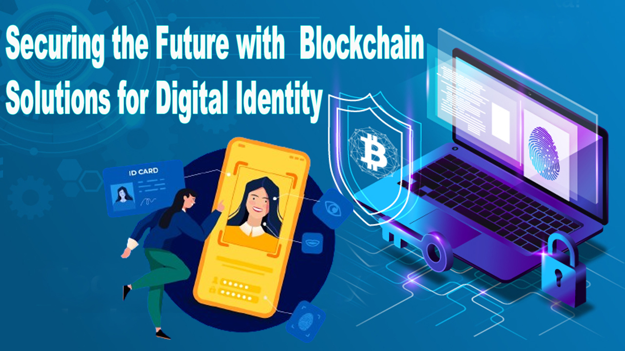 Securing the Future with Blockchain Solutions for Digital Identity