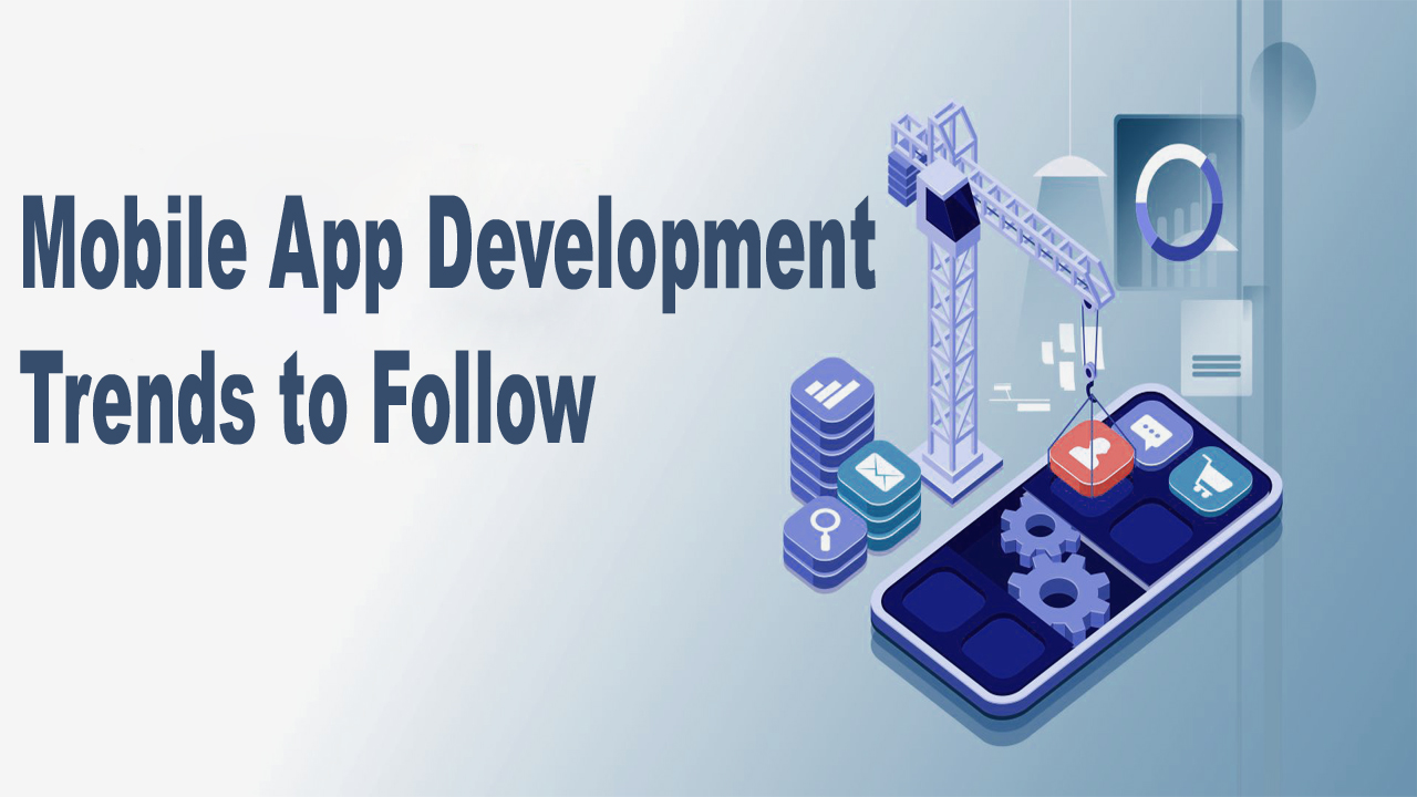 Top 10 Mobile App Development Trends to Follow