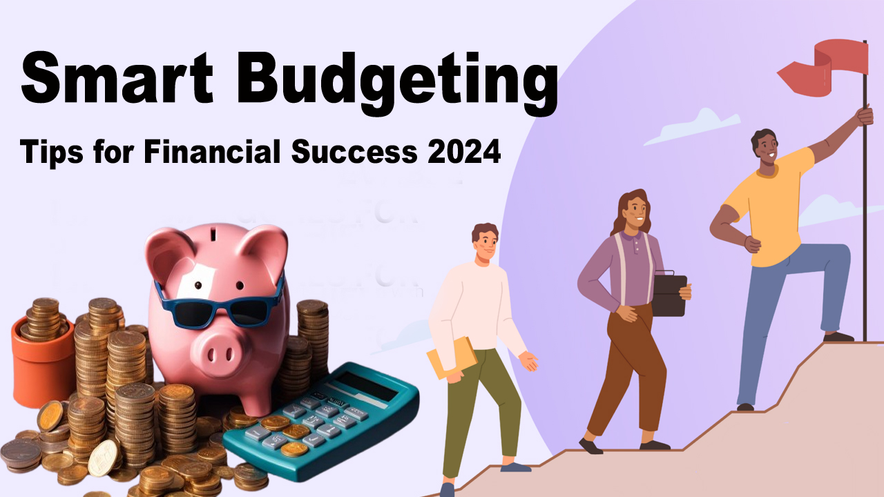 5 Top Smart Budgeting Tips for Financial Success 2024