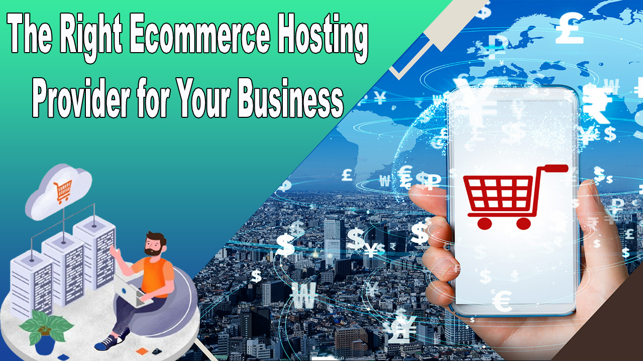 Choosing the Right Ecommerce Hosting Provider for Your Business