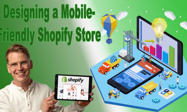 Designing a Mobile-Friendly Shopify Store Best Practices for 2024