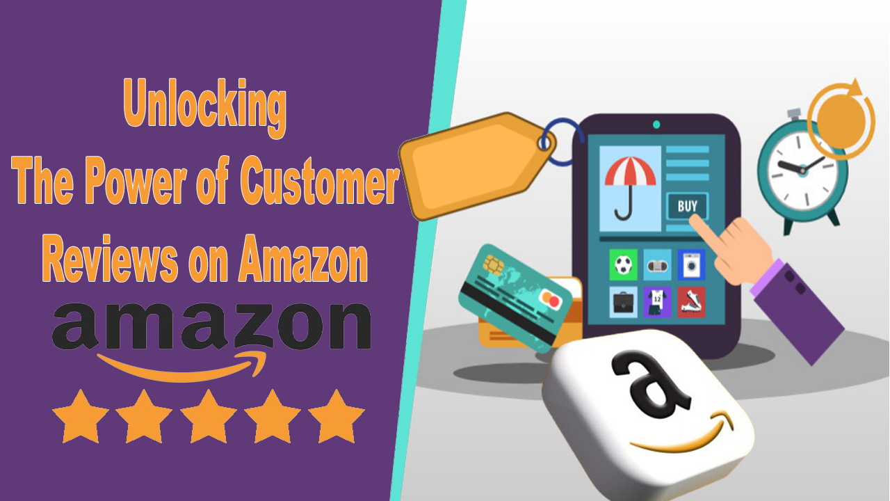 Unlocking the Power of Customer Reviews on Amazon