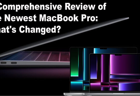 A Comprehensive Review of the Newest MacBook Pro What's Changed