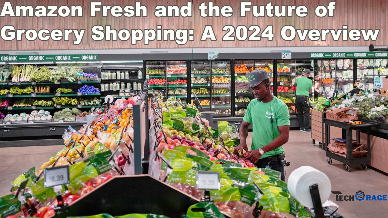 Amazon Fresh and the Future of Grocery Shopping: A 2024 Overview