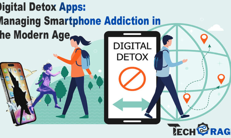 Digital Detox Apps Managing Smartphone Addiction in the Modern Age