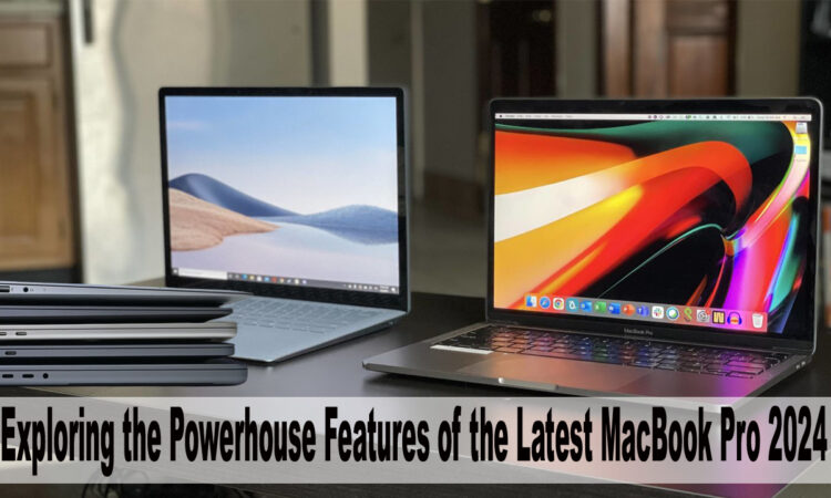 Exploring the Powerhouse Features of the Latest MacBook Pro 2024