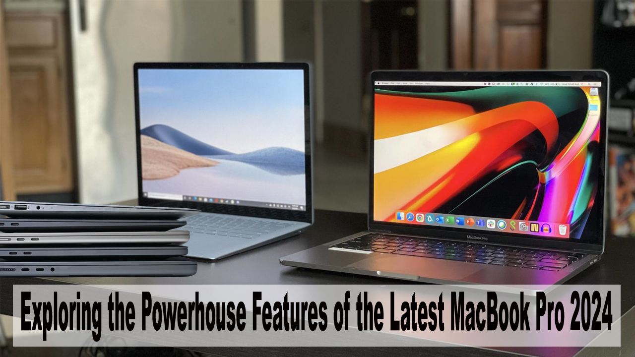 Exploring the Powerhouse Features of the Latest MacBook Pro 2024