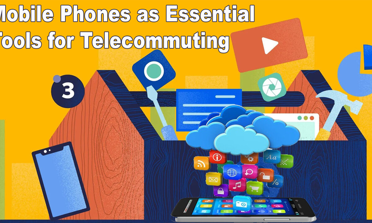 Mobile Phones as Essential Tools for Telecommuting