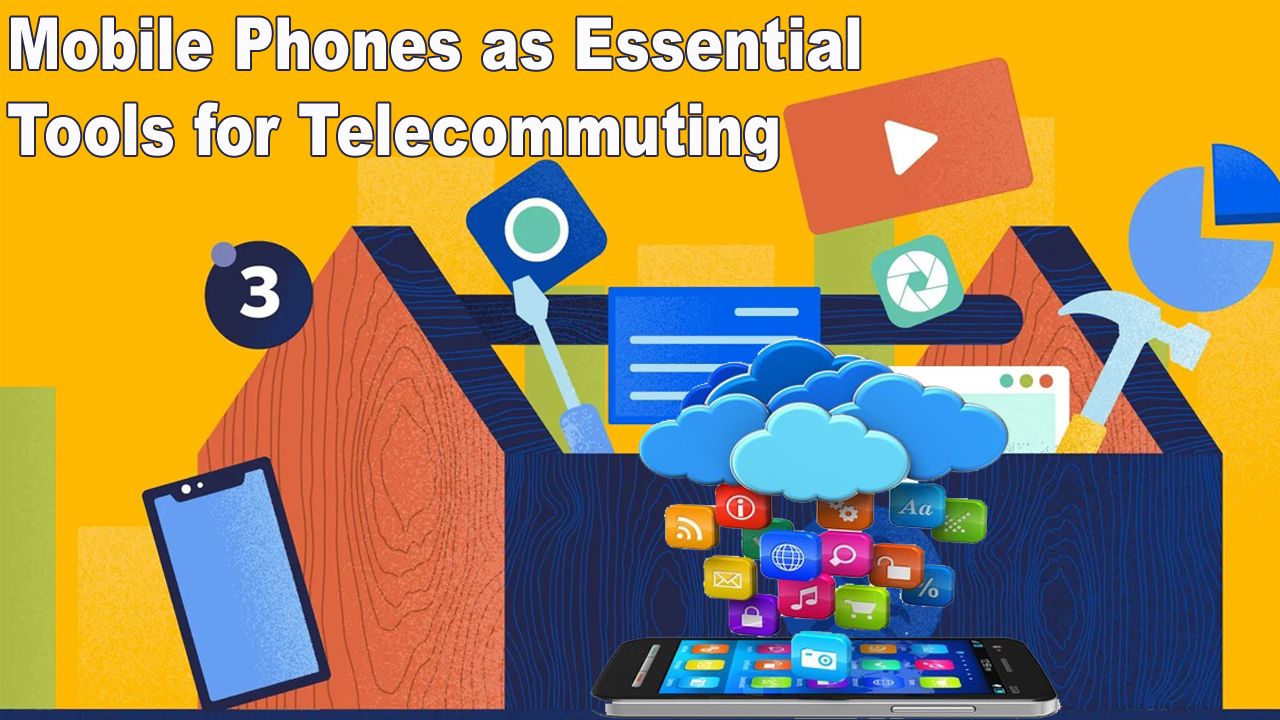 Mobile Phones as Essential Tools for Telecommuting