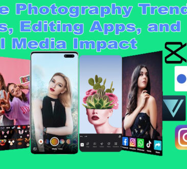 Mobile Photography Trends: Filters, Editing Apps, and Social Media Impact