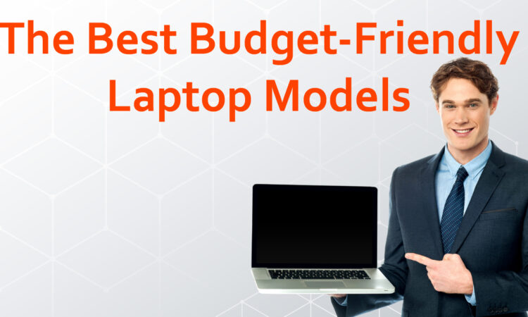 The Best Budget-Friendly Laptop Models of 2024