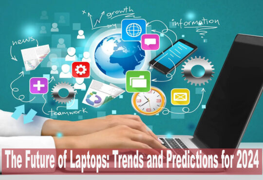 The Future of Laptops: Trends and Predictions for 2024