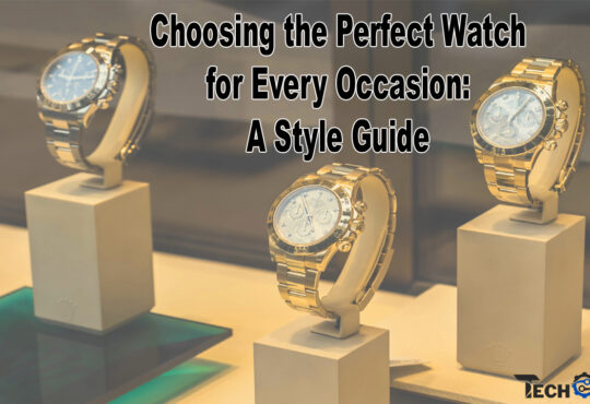 Choosing the Perfect Watch for Every Occasion A Style Guide