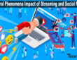 Cultural Phenomena Impact of Streaming and Social Media