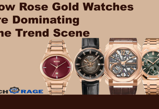 How Rose Gold Watches are Dominating the Trend Scene