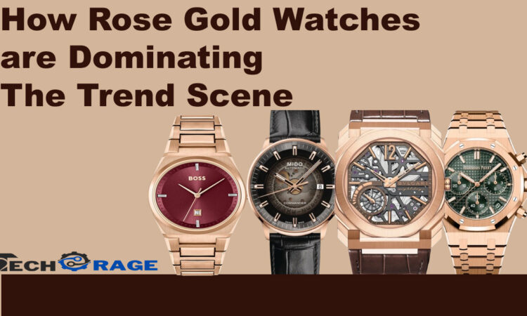 How Rose Gold Watches are Dominating the Trend Scene