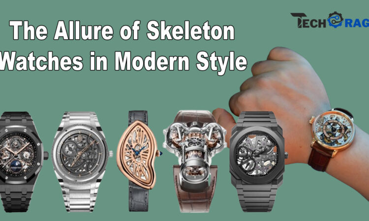 The Allure of Skeleton Watches in Modern Style