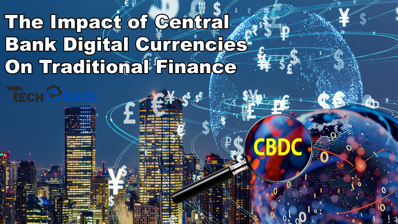 Exploring the Impact of Central Bank Digital Currencies on Traditional Finance