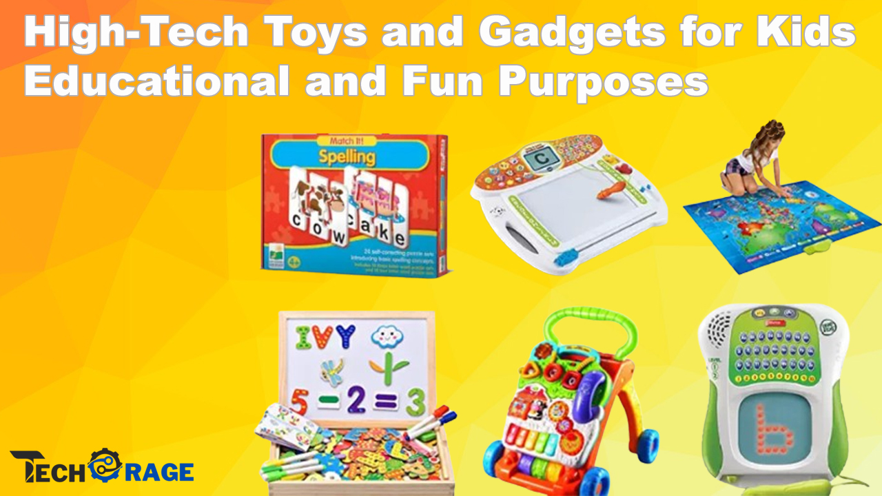 High-Tech Toys and Gadgets for Kids Educational and Fun Purposes