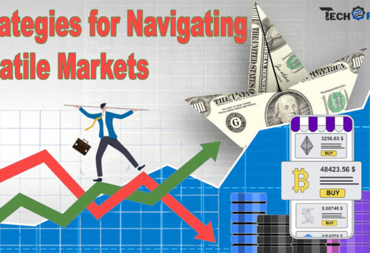 Strategies for Navigating Volatile Markets