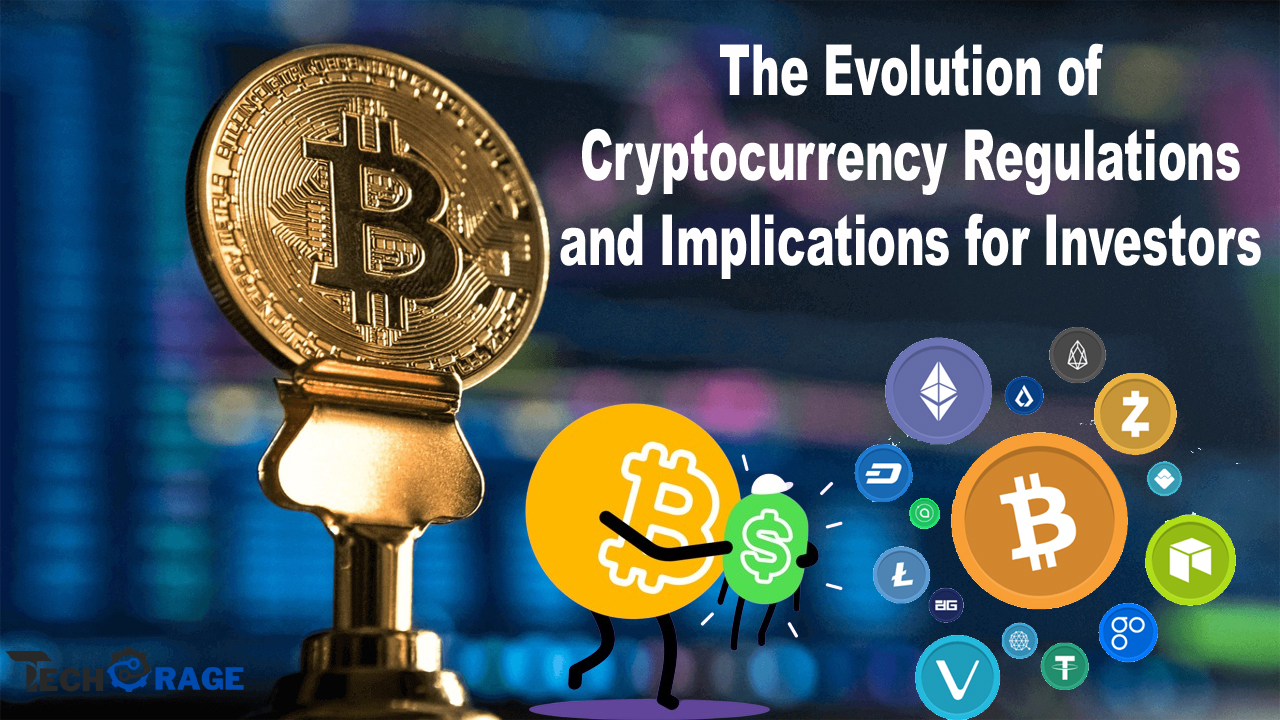 The Evolution of Cryptocurrency Regulations and Implications for Investors