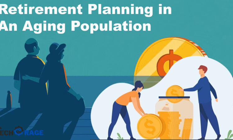 The Future of Retirement Planning in an Aging Population