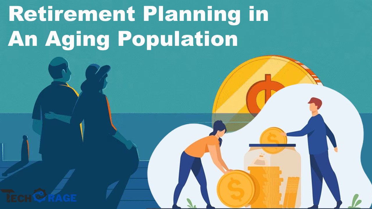 The Future of Retirement Planning in an Aging Population