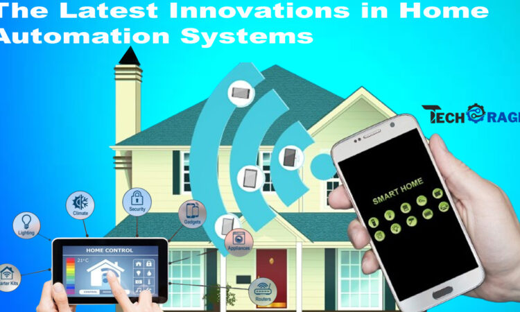 The Latest Innovations in Home Automation Systems