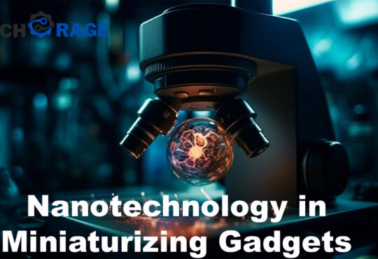 The Role of Nanotechnology in Miniaturizing Gadgets (Computers)