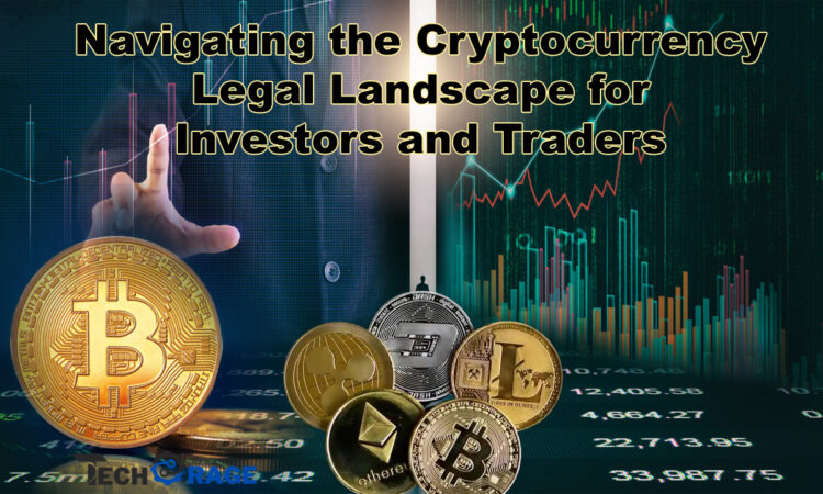 Navigating the Cryptocurrency Legal Landscape for Investors and Traders