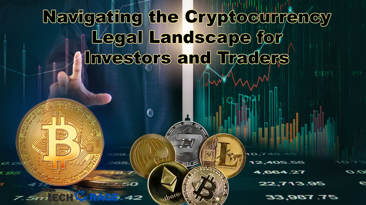 Navigating the Cryptocurrency Legal Landscape for Investors and Traders