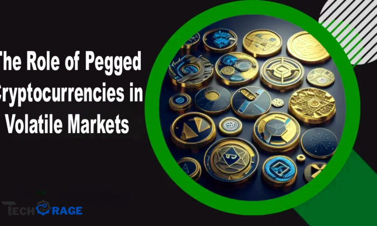 The Role of Pegged Cryptocurrencies in Volatile Markets