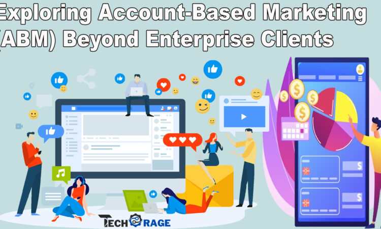 Exploring Account-Based Marketing (ABM) Beyond Enterprise Clients