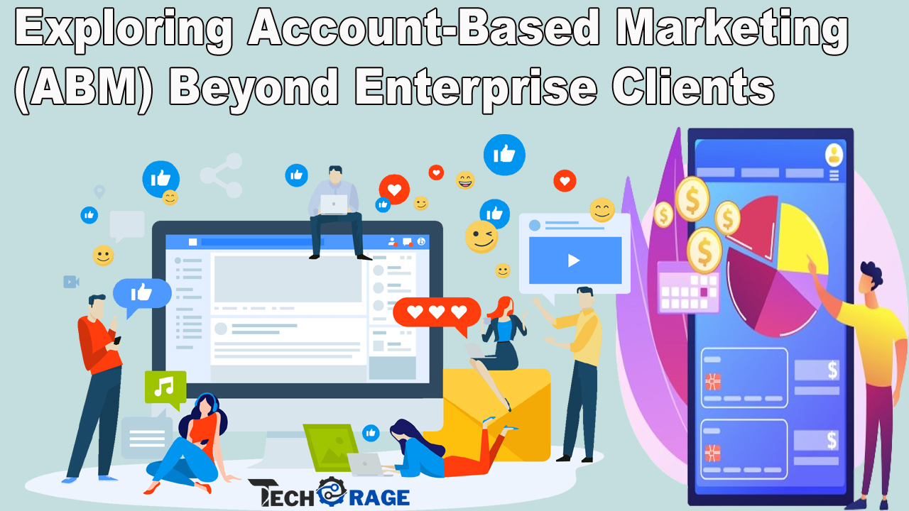 Exploring Account-Based Marketing (ABM) Beyond Enterprise Clients