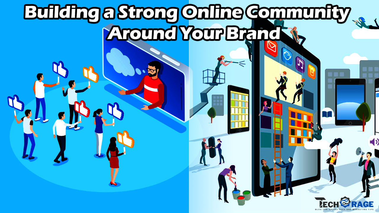 Building a Strong Online Community Around Your Brand