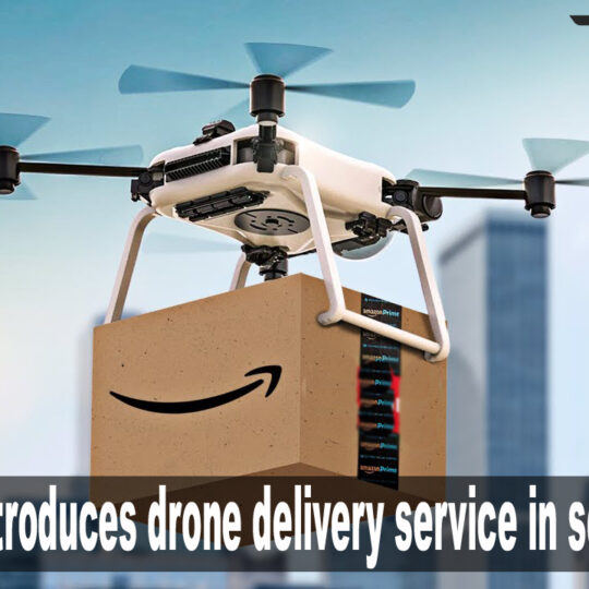 Amazon introduces drone delivery service in select cities