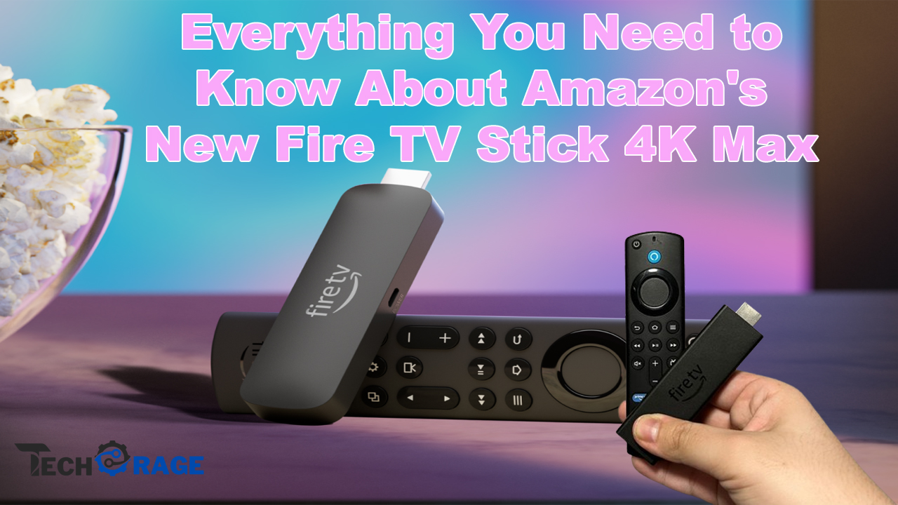 Everything You Need to Know About Amazon's New Fire TV Stick 4K Max