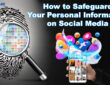 How to Safeguard Your Personal Information on Social Media