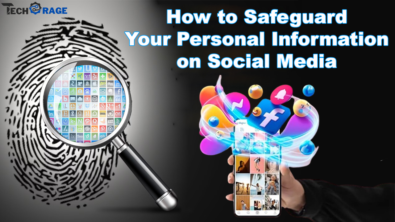 How to Safeguard Your Personal Information on Social Media