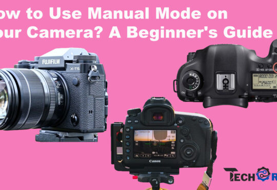 How to Use Manual Mode on Your Camera? A Beginner's Guide