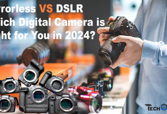 Mirrorless vs. DSLR Which Digital Camera is Right for You in 2024?