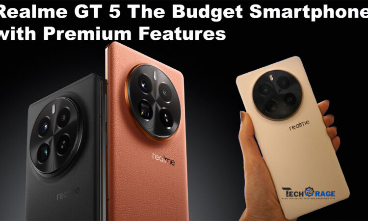 Realme GT 5 The Budget Smartphone with Premium Features