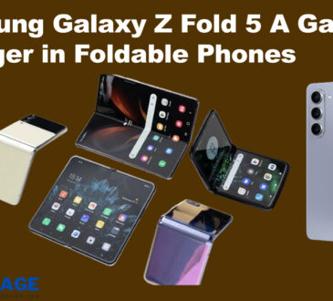 Samsung Galaxy Z Fold 5 A Game Changer in Foldable Phones