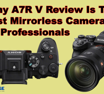 Sony A7R V Review Is This the Best Mirrorless Camera for Professionals