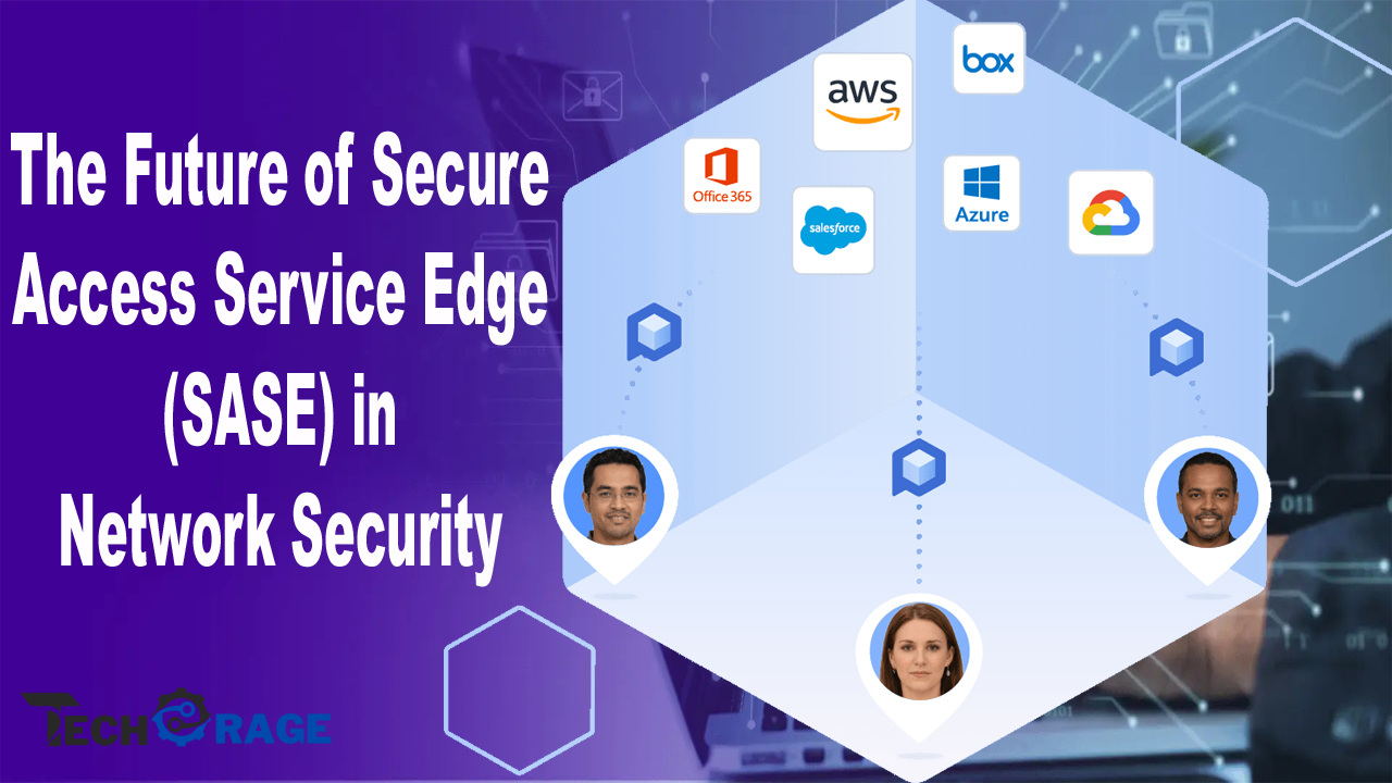 The Future of Secure Access Service Edge (SASE) in Network Security