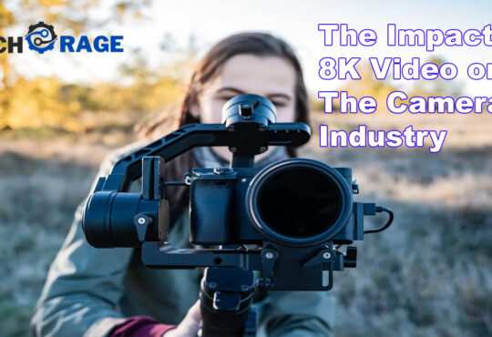 The Impact of 8K Video on the Camera Industry