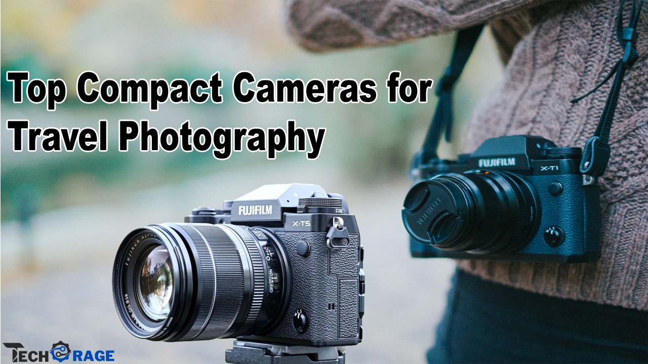 Top Compact Cameras for Travel Photography