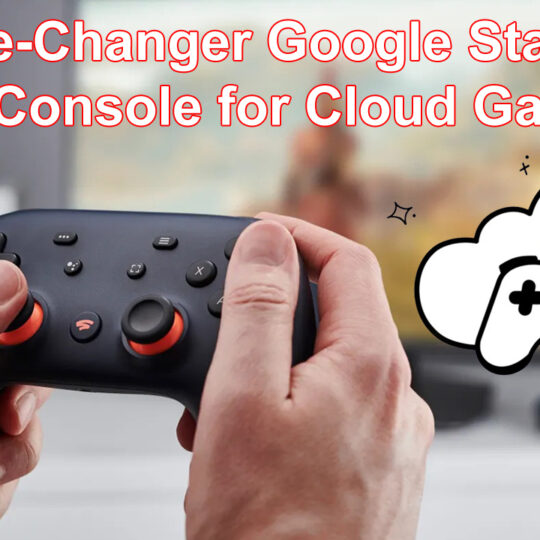 A Game-Changer Google Stadia’s New Console for Cloud Gaming?